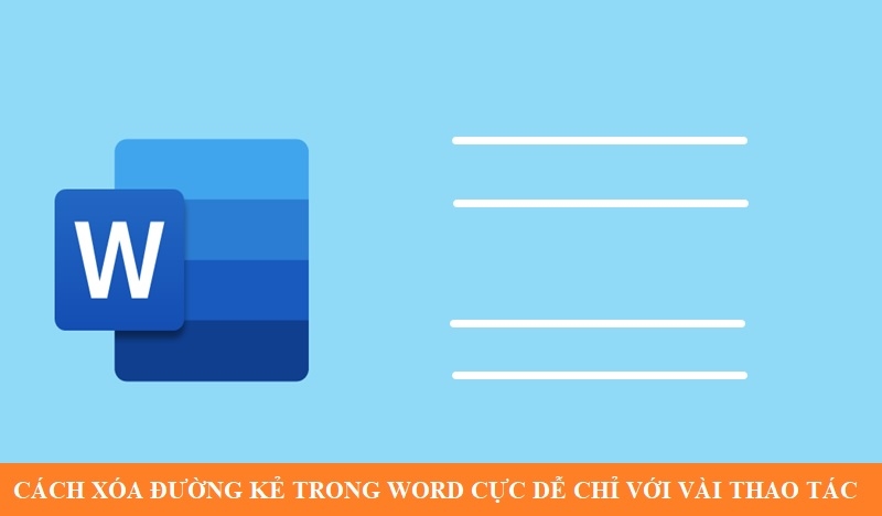 Cách xóa đường kẻ trong Word cực dễ chỉ với vài thao tác