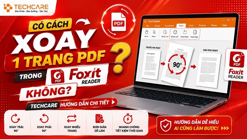 Có cách xoay 1 trang PDF trong Foxit Reader không? Techcare Hướng dẫn chi tiết