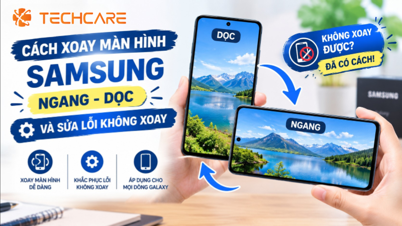 Cách Xoay Màn Hình Samsung Ngang Dọc Và Sửa Lỗi Không Xoay