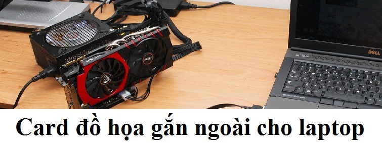 eGPU Là Gì? Top Card Đồ Họa Gắn Ngoài Cho Laptop Tốt Nhất Hiện Nay