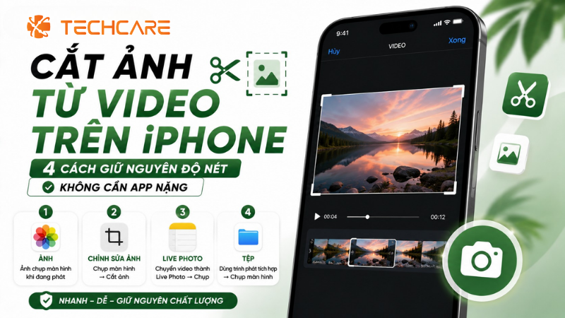 Cắt Ảnh Từ Video Trên iPhone: 4 Cách Giữ Nguyên Độ Nét Không Cần App Nặng