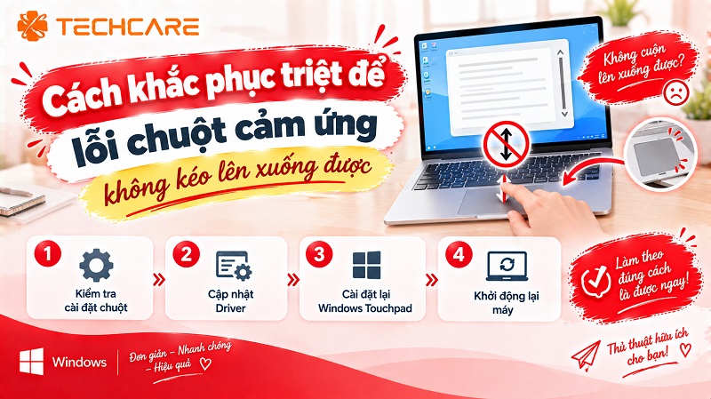 Cách khắc phục triệt để lỗi chuột cảm ứng không kéo lên xuống được