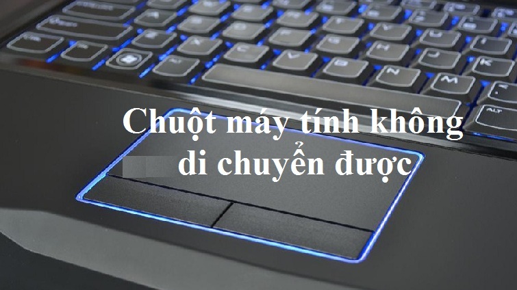 Cách sửa chuột máy tính không di chuyển được nhanh nhất