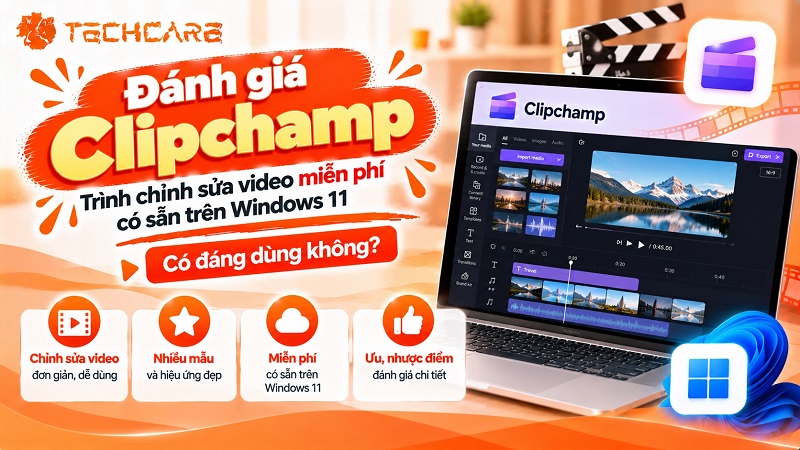 Đánh giá Clipchamp: Trình chỉnh sửa video miễn phí có sẵn trên Windows 11, có đáng dùng không?