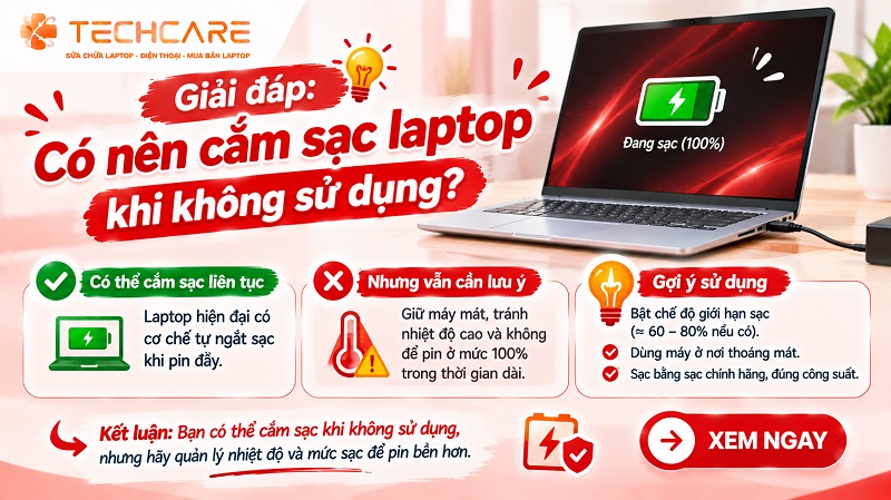 Giải đáp: Có nên cắm sạc laptop khi không sử dụng?