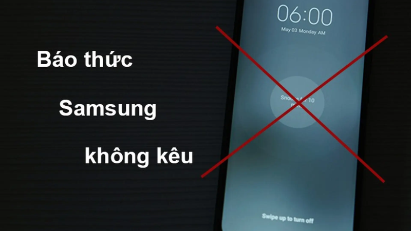 Đã Cài Đặt Báo Thức Samsung Mà Chuông Không Kêu