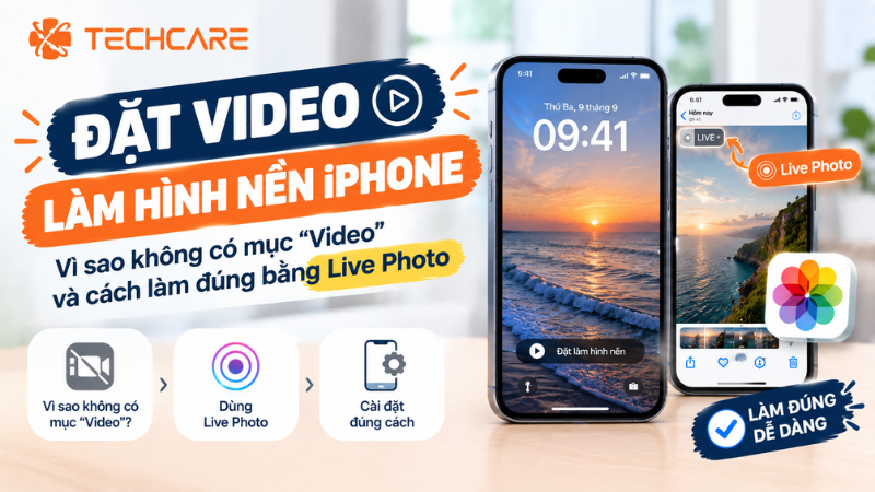 Đặt Video Làm Hình Nền iPhone: Vì Sao Không Có Mục Video Và Cách Làm Đúng Bằng Live Photo