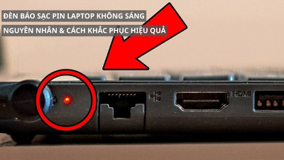 Đèn báo sạc pin laptop không sáng: Nguyên nhân & cách khắc phục hiệu quả