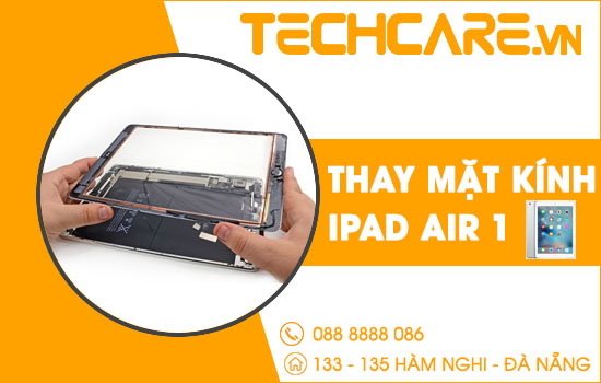 Địa chỉ thay mặt kính Ipad Air 1