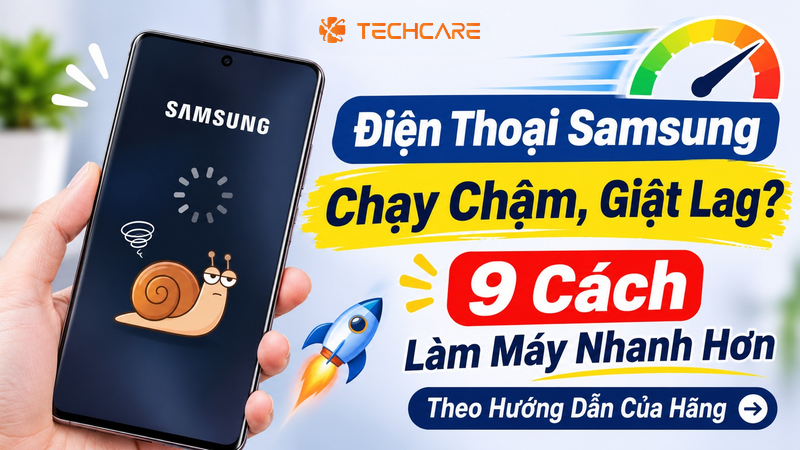 Điện Thoại Samsung Chạy Chậm, Giật Lag? 9 Cách Làm Máy Nhanh Hơn Theo Hướng Dẫn Của Hãng