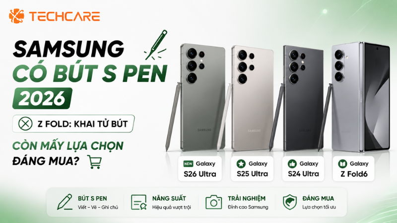 Điện Thoại Samsung Có Bút S Pen 2026: Còn Mấy Lựa Chọn Đáng Mua Sau Khi Dòng Z Fold Khai Tử Bút?
