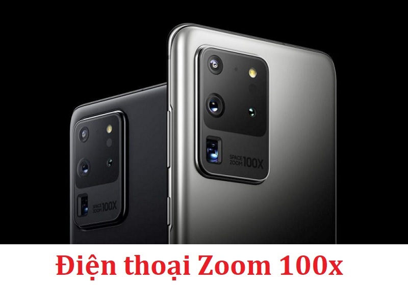Điện thoại Zoom 100x - Mang lại khả năng Zoom xa đỉnh cao nhất