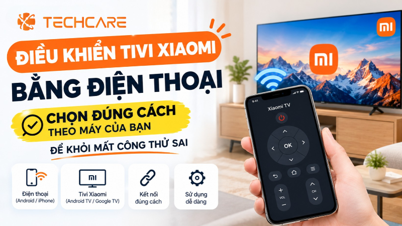 Điều Khiển Tivi Xiaomi Bằng Điện Thoại: Chọn Đúng Cách Theo Máy Của Bạn Để Khỏi Mất Công Thử Sai
