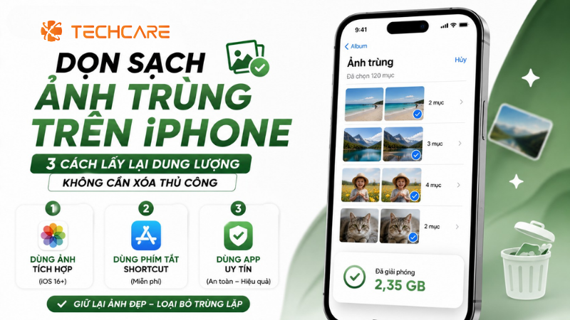 Dọn Sạch Ảnh Trùng Trên iPhone: 3 Cách Lấy Lại Dung Lượng Không Cần Xóa Thủ Công