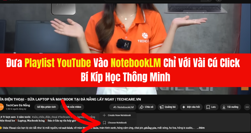 Đưa Playlist YouTube Vào NotebookLM Chỉ Với Vài Cú Click – Bí Kíp Học Thông Minh Bạn Chưa Biết