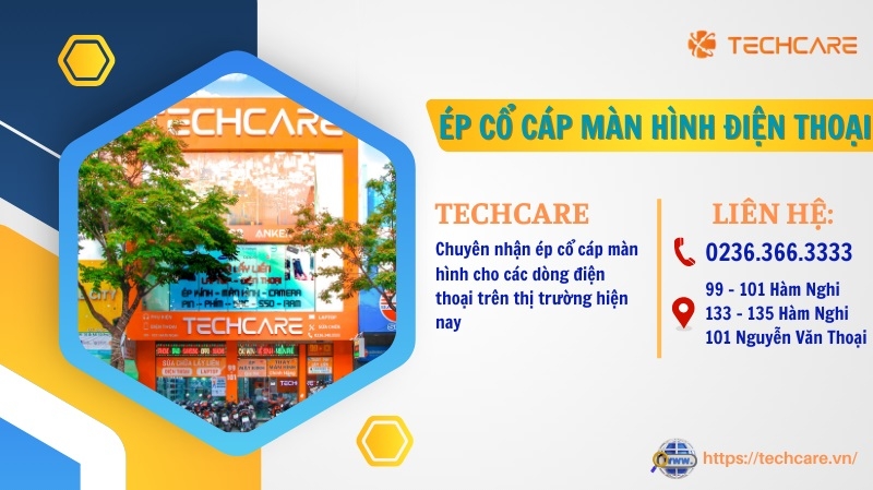 Techcare - Địa chỉ ép cổ cáp màn hình điện thoại uy tín tại Đà Nẵng