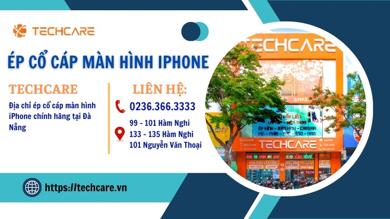 Techcare – Địa chỉ ép cổ cáp màn hình iPhone chính hãng tại Đà Nẵng Techcare – Địa chỉ ép cổ cáp màn hình iPhone chính hãng tại Đà Nẵng