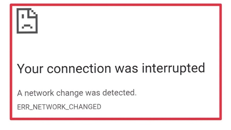 Lỗi ERR_NETWORK_CHANGED là gì?