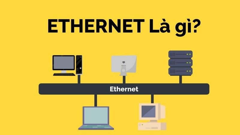 Ethernet là gì? Cổng Ethernet là gì? Ethernet hoạt động như thế nào?