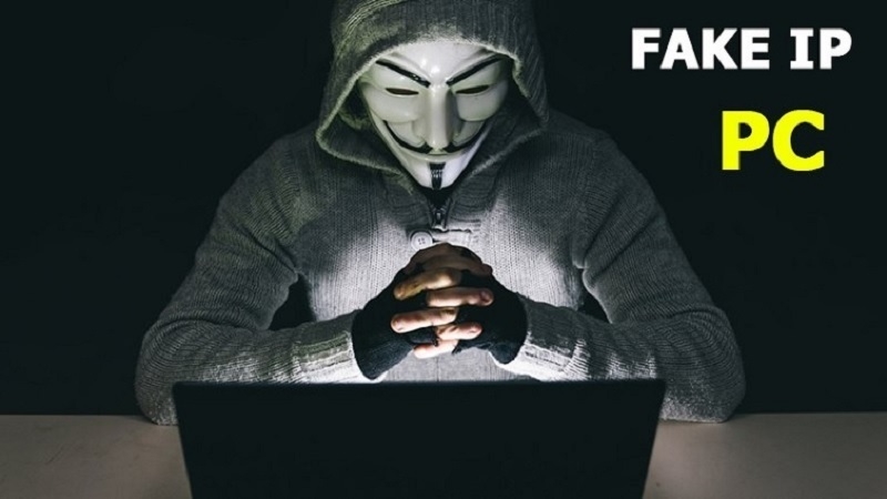 Fake IP là gì? Hướng dẫn cách Fake IP PC đơn giản nhất
