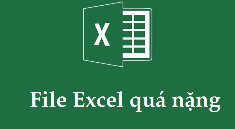 Nguyên nhân và cách khắc phục File Excel quá nặng hiệu quả nhất