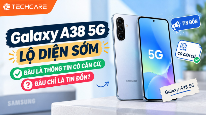 Galaxy A38 5G Lộ Diện Sớm: Đâu Là Thông Tin Có Căn Cứ, Đâu Chỉ Là Tin Đồn?