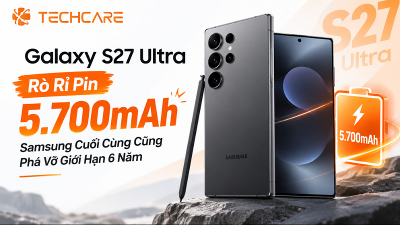 Galaxy S27 Ultra Rò Rỉ Pin 5.700mAh: Samsung Cuối Cùng Cũng Phá Vỡ Giới Hạn 6 Năm