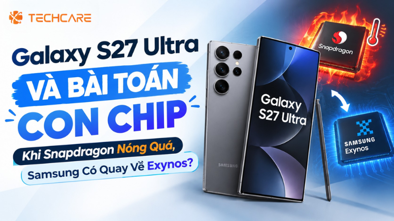 Galaxy S27 Ultra Và Bài Toán Con Chip