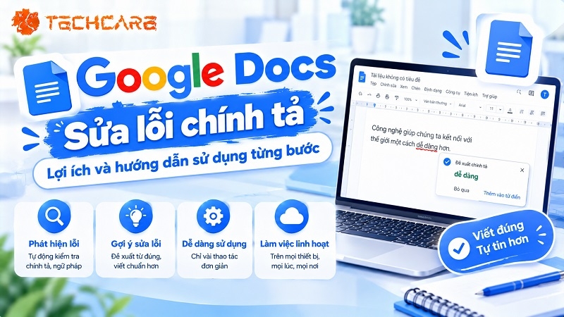 Google Docs sửa lỗi chính tả: Lợi ích và hướng dẫn sử dụng từng bước