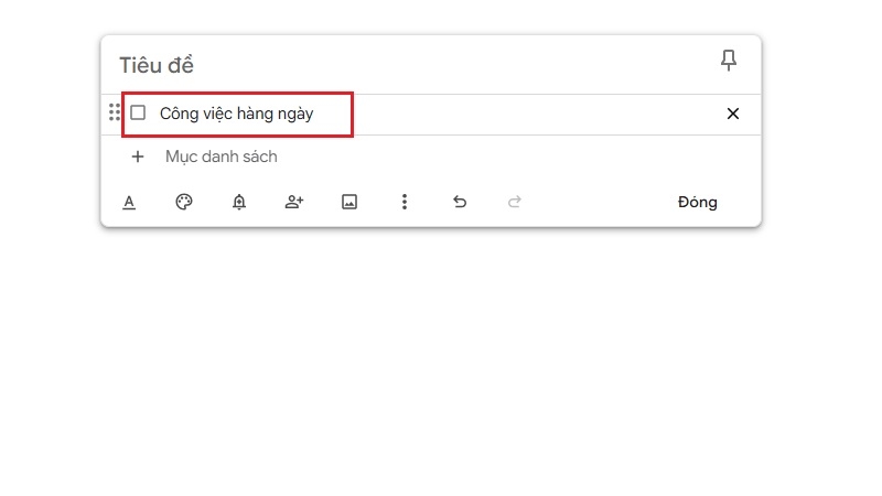 Tạo danh sách việc cần làm trong Google Keep bước 2 Tạo danh sách việc cần làm trong Google Keep bước 2