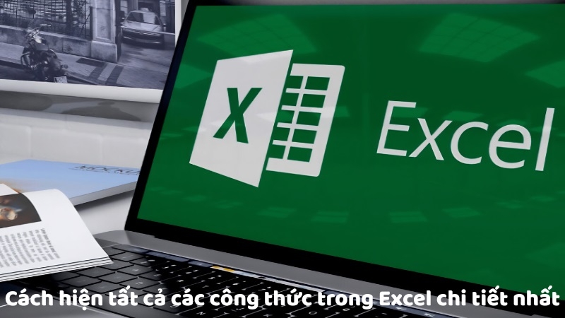 Cách hiện tất cả các công thức trong excel chi tiết nhất