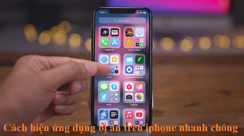 Cách hiện ứng dụng bị ẩn trên iPhone nhanh chóng nhất