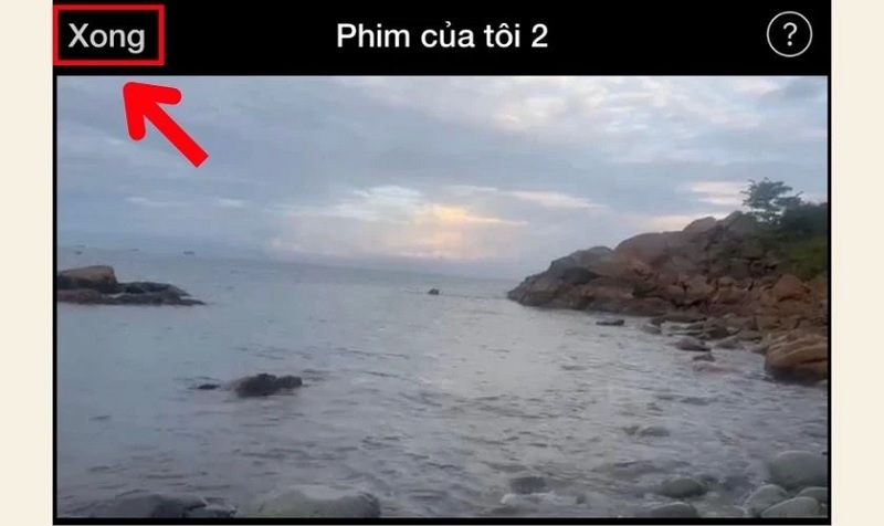 Chọn Xong để lưu đoạn video