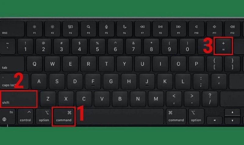 Nhấn tổ hợp phím Command + Shift + Dấu +