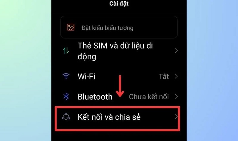 Chọn vào mục Kết nối và chia sẻ