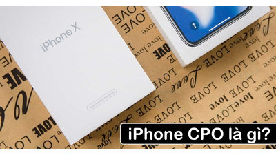 iPhone CPO là gì? Mẹo nhận biết iPhone hàng CPO chuẩn nhất