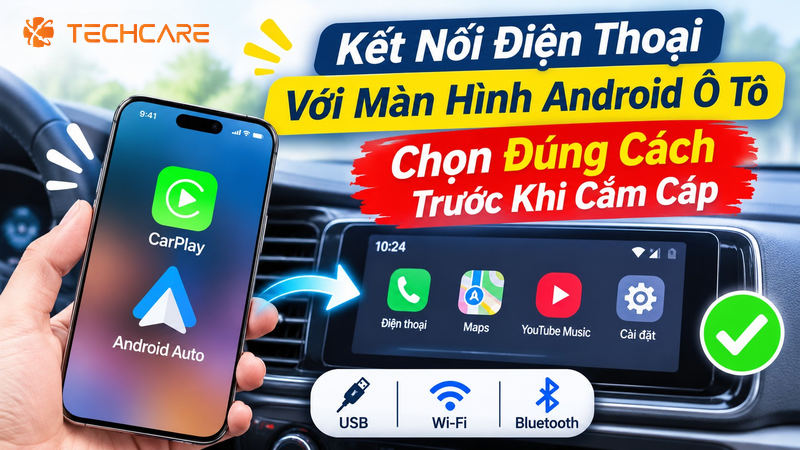 Kết Nối Điện Thoại Với Màn Hình Android Ô Tô: Chọn Đúng Cách Trước Khi Cắm Cáp