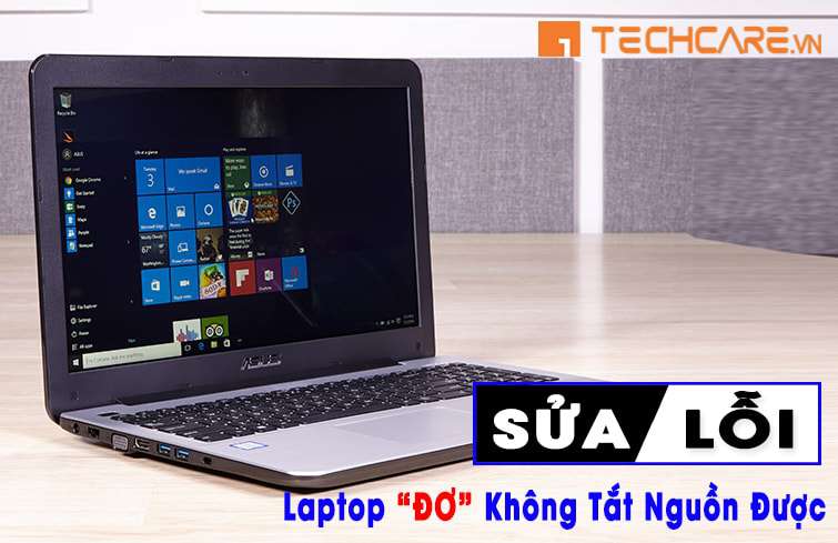 Sửa lỗi laptop bị đơ không tắt nguồn được chắc chắn thành công