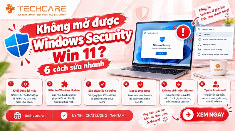 Không mở được Windows Security Win 11? 6 cách sửa nhanh