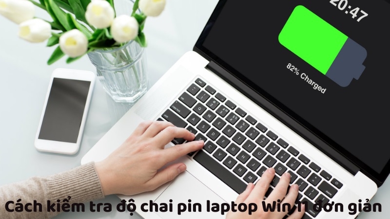 Cách kiểm tra độ chai pin laptop Win 11 đơn giản