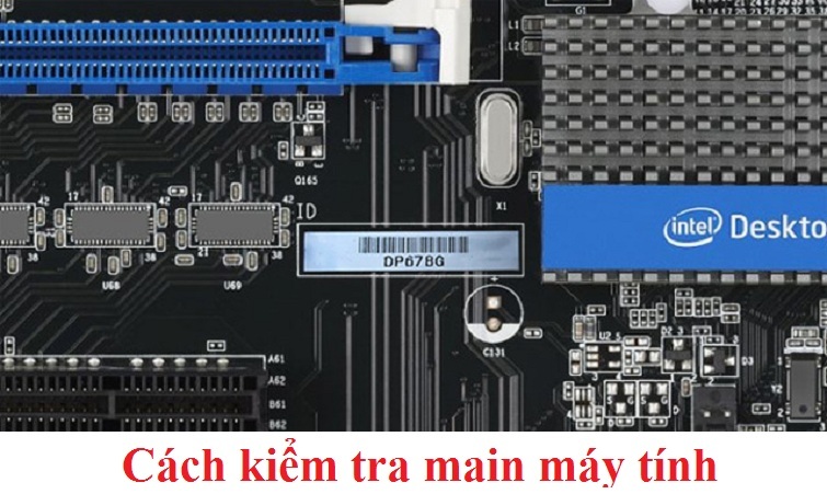 Cách kiểm tra main máy tính đơn giản và chính xác nhất