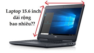 Màn hình laptop 15.6 inch dài rộng bao nhiêu cm?