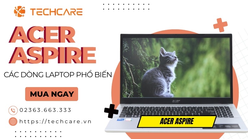 Một số dòng laptop Acer Aspire nổi bật Một số dòng laptop Acer Aspire nổi bật