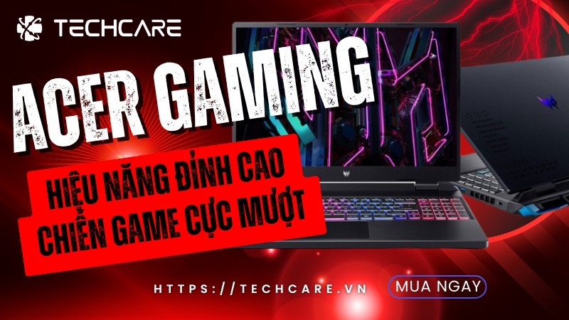 Khám Phá Các Dòng Laptop Acer Gaming Đáng Mua Nhất Hiện Nay