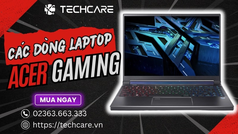 Các dòng laptop Acer Gaming nổi bật
