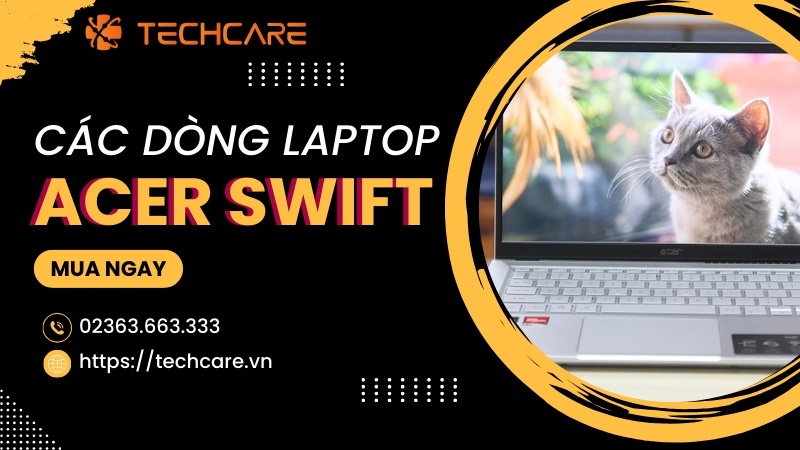 Acer Swift - Laptop Mỏng Nhẹ, Hiệu Năng Mạnh Mẽ Cho Doanh Nhân Hiện Đại Acer Swift - Laptop Mỏng Nhẹ, Hiệu Năng Mạnh Mẽ Cho Doanh Nhân Hiện Đại