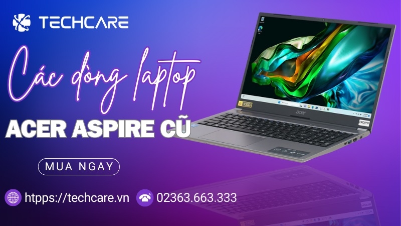 Các dòng laptop Acer Aspire cũ