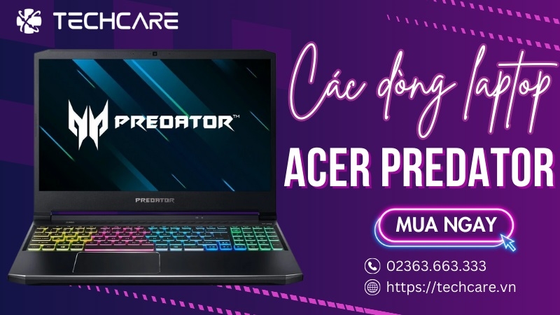 Các dòng Laptop Acer Predator đáng chú ý