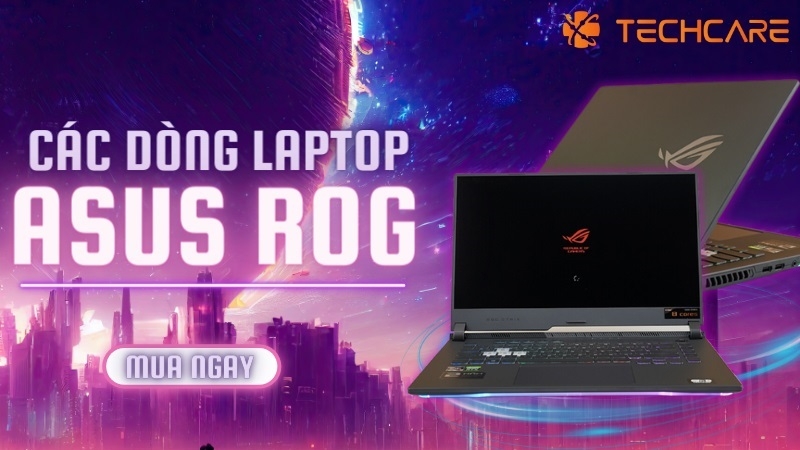 Asus ROG - Lực Lượng Chiến Binh Chinh Phục Mọi Trận Chiến
