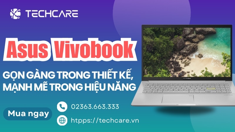 Asus VivoBook – Gọn Gàng Trong Thiết Kế, Mạnh Mẽ Trong Hiệu Năng Asus VivoBook – Gọn Gàng Trong Thiết Kế, Mạnh Mẽ Trong Hiệu Năng